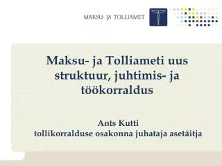 maksu ja tolliameti uus struktuur juhtimis ja t korraldus