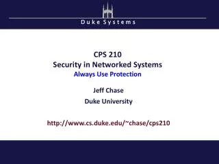 CPS 210 Security in Networked Systems Always Use Protection