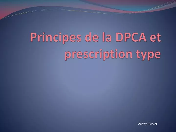 principes de la dpca et prescription type