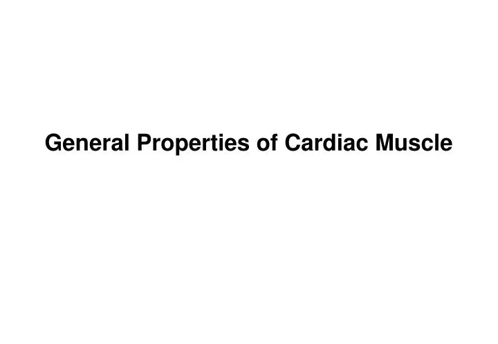 general properties of cardiac muscle