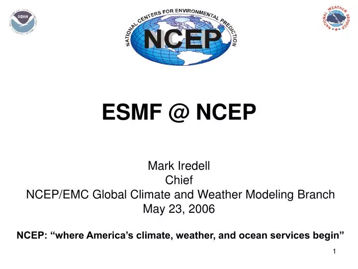 esmf @ ncep mark iredell chief ncep emc global climate and weather modeling branch may 23 2006
