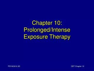 Chapter 10: Prolonged/Intense Exposure Therapy
