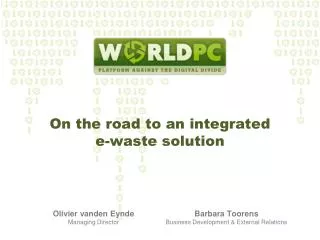 On the road to an integrated e- waste solution