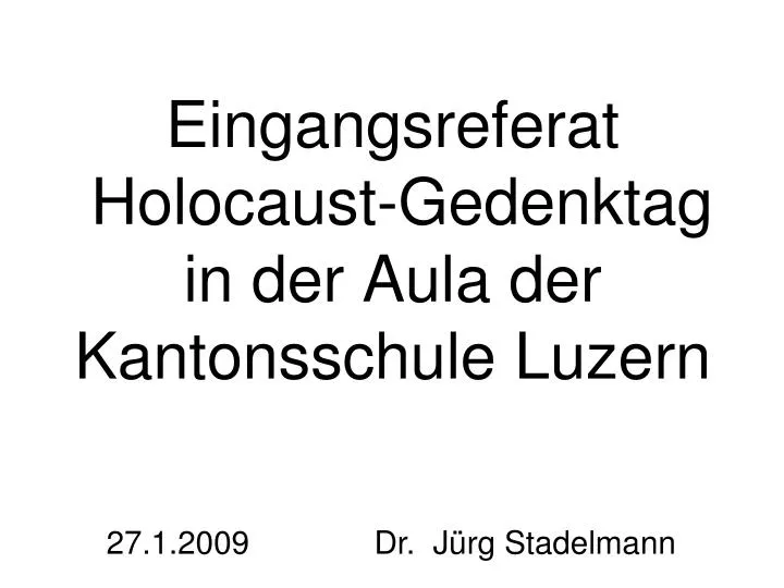 eingangsreferat holocaust gedenktag in der aula der kantonsschule luzern