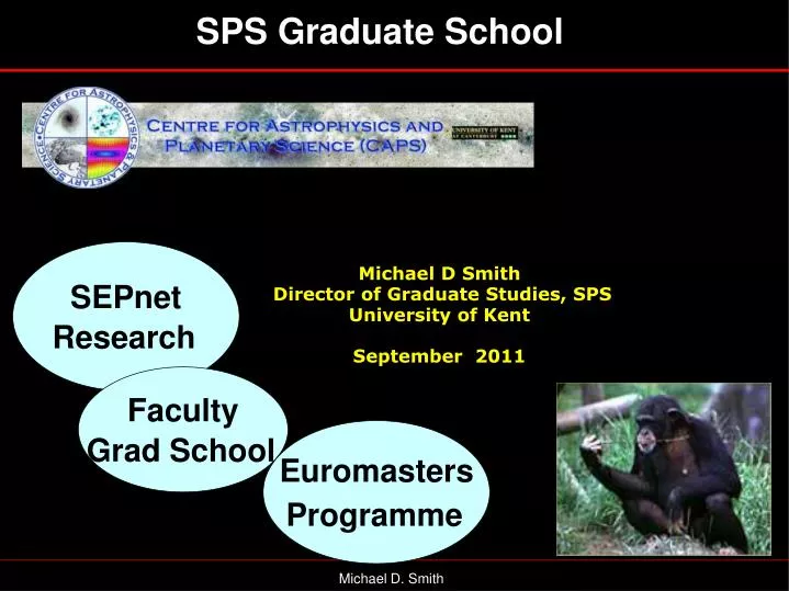 michael d smith director of graduate studies sps university of kent september 2011
