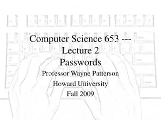 Computer Science 653 --- Lecture 2 Passwords