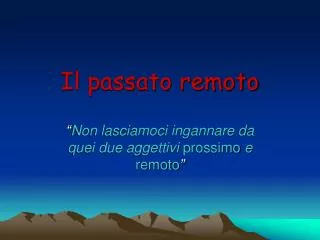 il passato remoto