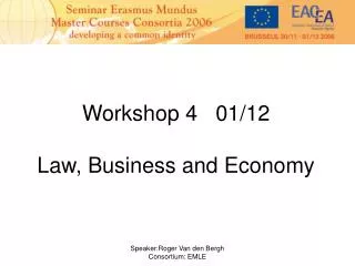 Workshop 4 01/12 Law, Business and Economy