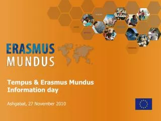 Tempus &amp; Erasmus Mundus Information day Ashgabat, 27 November 2010