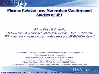 Plasma Rotation and Momentum Confinement Studies at JET P.C. de Vries 1 , M.-D. Hua 2,3 ,