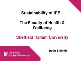 Sustainability of IPE The Faculty of Health &amp; Wellbeing Sheffield Hallam University