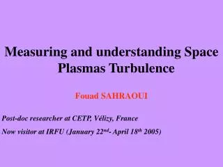 Measuring and understand ing Space Plasmas Turbulence Fouad SAHRAOUI