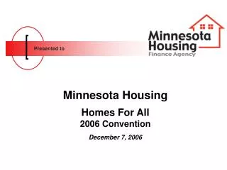 Minnesota Housing Homes For All 2006 Convention December 7, 2006