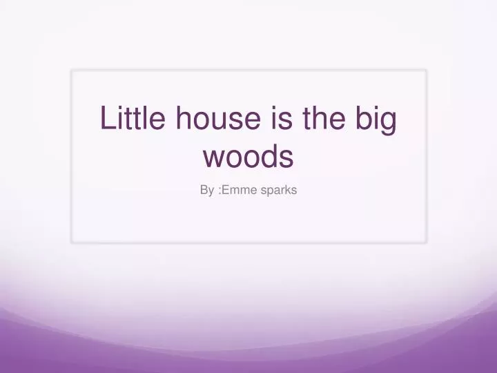 little house is the big woods