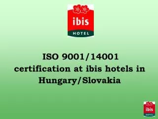 ISO 9001/14001 certification at ibis hotels in Hungary/Slovakia
