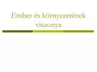 ember s k rnyezet nek viszonya