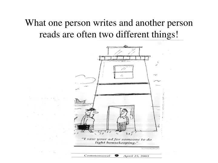 what one person writes and another person reads are often two different things