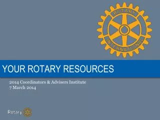 YOUR ROTARY RESOURCES