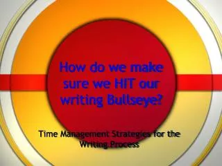 how do we make sure we hit our writing bullseye