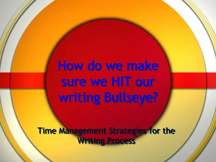 how do we make sure we hit our writing bullseye