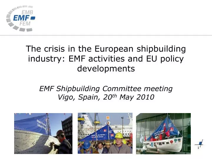 the crisis in the european shipbuilding industry emf activities and eu policy developments