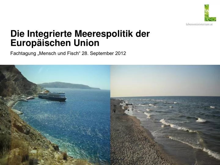 die integrierte meerespolitik der europ ischen union fachtagung mensch und fisch 28 september 2012