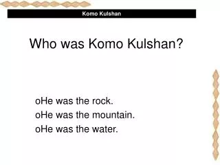 Who was Komo Kulshan?