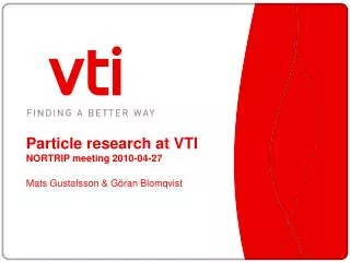 Particle research at VTI NORTRIP meeting 2010-04-27