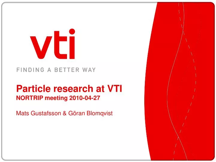 particle research at vti nortrip meeting 2010 04 27