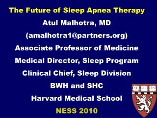 The Future of Sleep Apnea Therapy Atul Malhotra, MD (amalhotra1@partners)