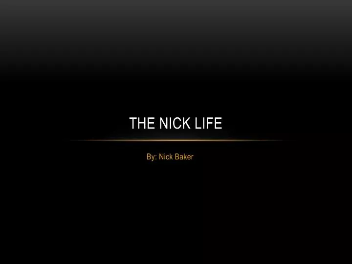 the nick life