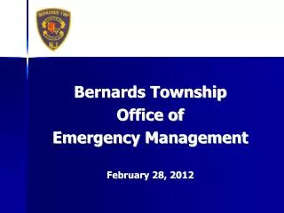Bernards Township Office of Emergency Management February 28, 2012