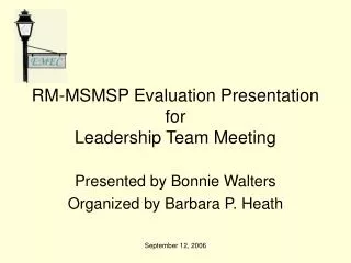 RM-MSMSP Evaluation Presentation for Leadership Team Meeting