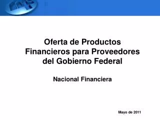 Oferta de Productos Financieros para Proveedores del Gobierno Federal Nacional Financiera