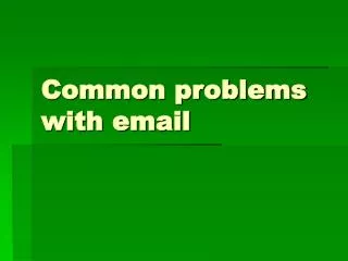 Common problems with email