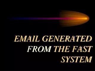 EMAIL GENERATED FROM THE FAST SYSTEM