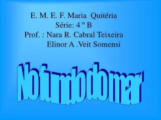 e m e f maria quit ria s rie 4 b prof nara r cabral teixeira elinor a veit somensi
