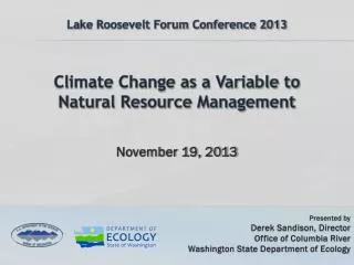 Lake Roosevelt Forum Conference 2013 Climate Change as a Variable to Natural Resource Management