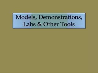 Models, Demonstrations, Labs &amp; Other Tools
