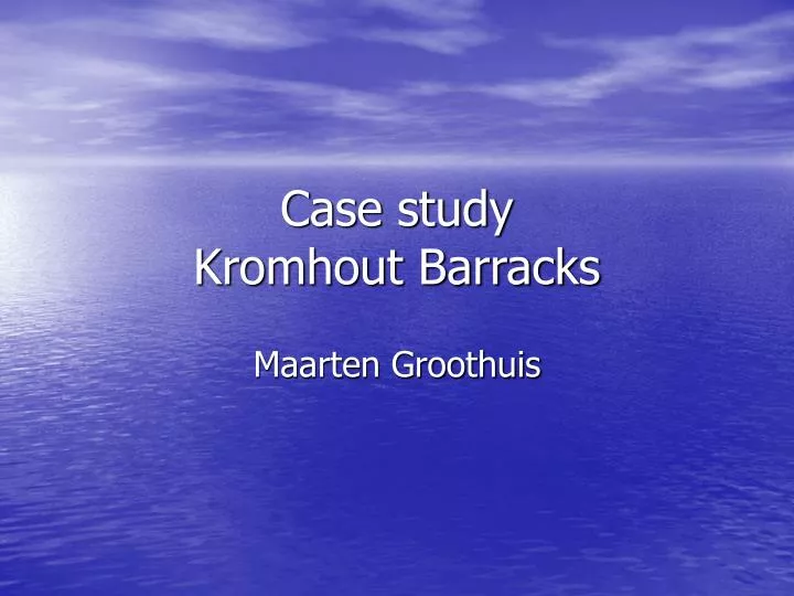 case study kromhout barracks