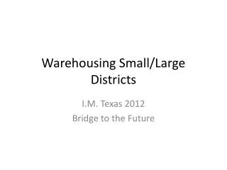 Warehousing Small/Large Districts
