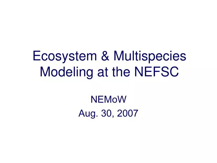 ecosystem multispecies modeling at the nefsc