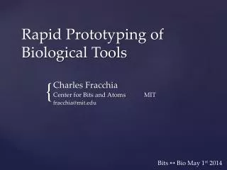 Rapid Prototyping of Biological Tools