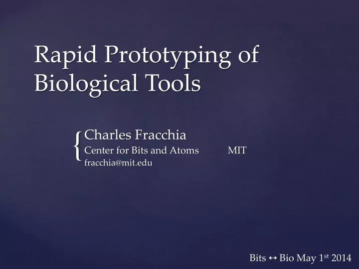 rapid prototyping of biological tools