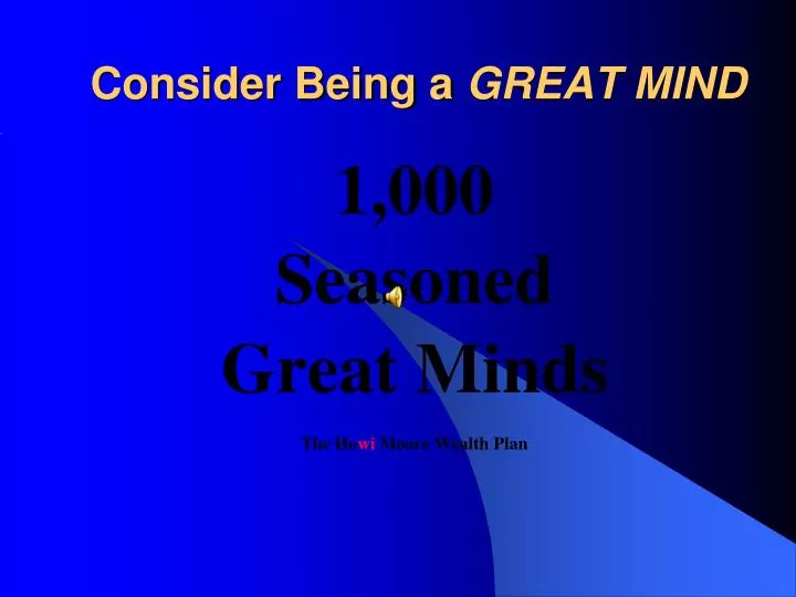 consider being a great mind