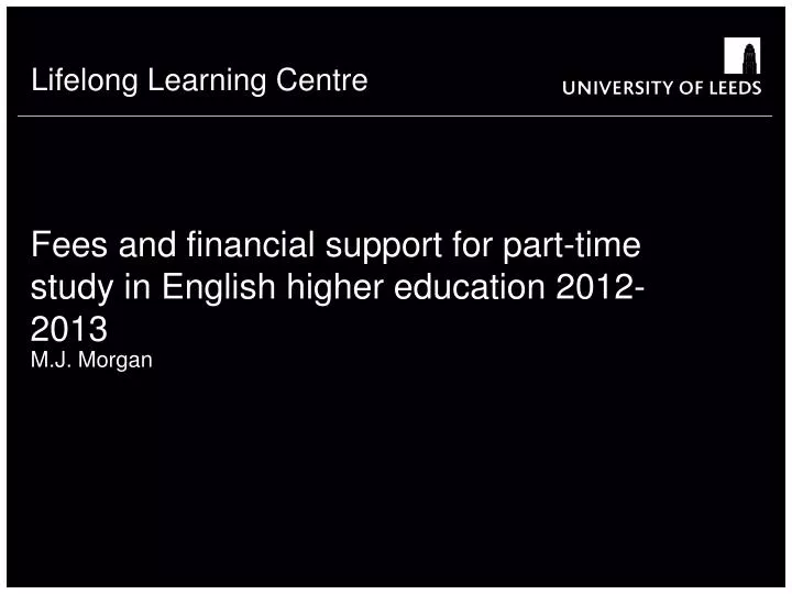 fees and financial support for part time study in english higher education 2012 2013