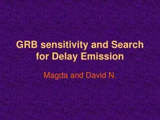 GRB sensitivity and Search for Delay Emission