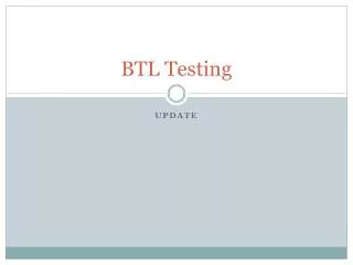 BTL Testing