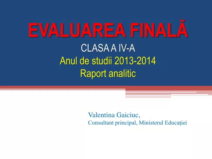 evaluarea final clasa a iv a anul de studii 2013 2014 raport analitic