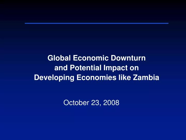 global economic downturn and potential impact on developing economies like zambia